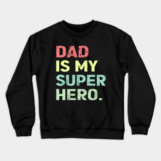 Dad is my super hero Crewneck Sweatshirt